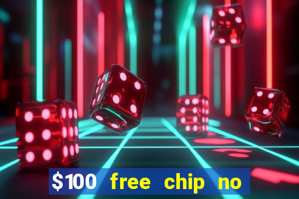 $100 free chip no deposit casino