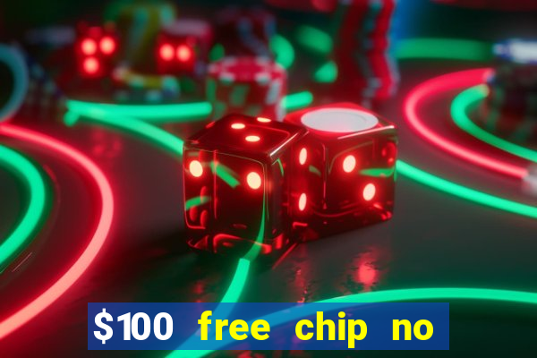 $100 free chip no deposit casino