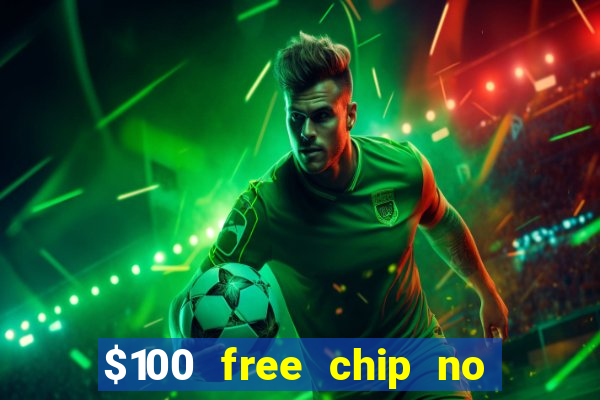 $100 free chip no deposit casino