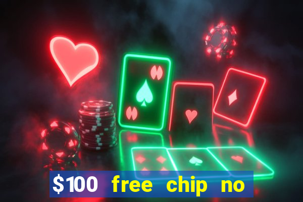 $100 free chip no deposit casino