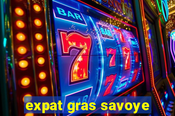 expat gras savoye