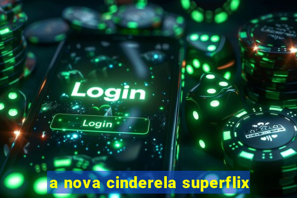 a nova cinderela superflix