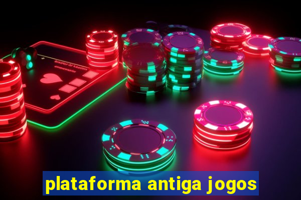 plataforma antiga jogos