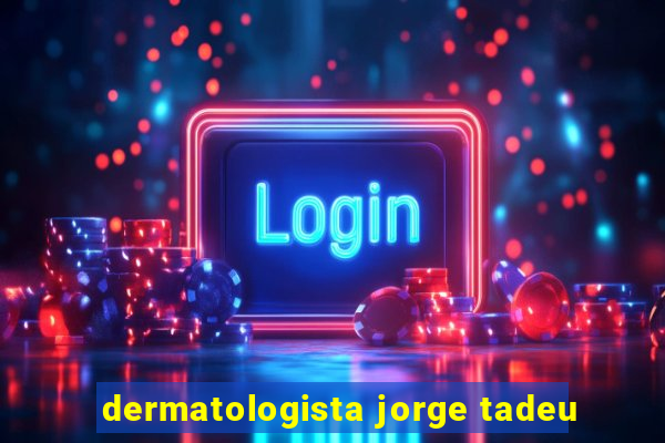 dermatologista jorge tadeu