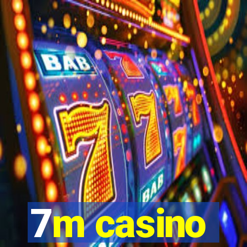 7m casino