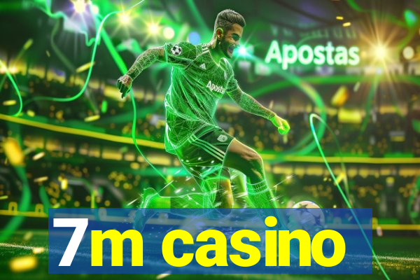 7m casino