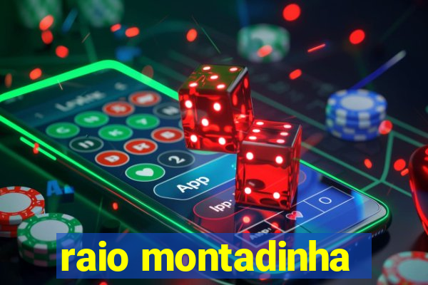 raio montadinha