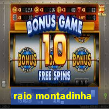 raio montadinha