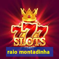 raio montadinha