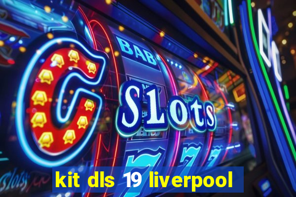 kit dls 19 liverpool