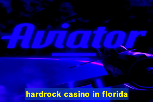 hardrock casino in florida