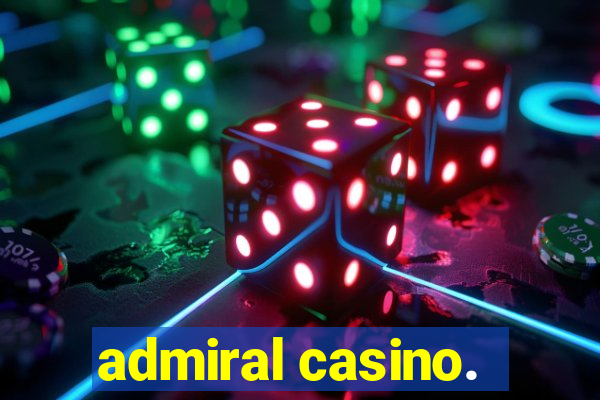 admiral casino.