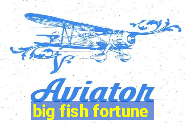 big fish fortune