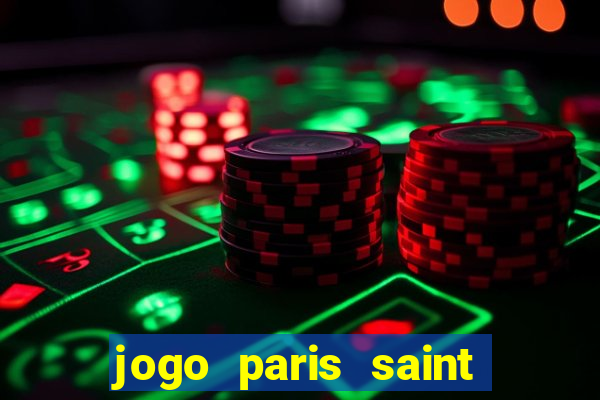 jogo paris saint germain onde assistir