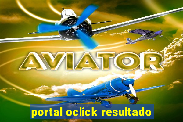 portal oclick resultado