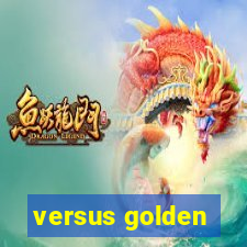 versus golden