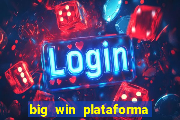 big win plataforma de jogos