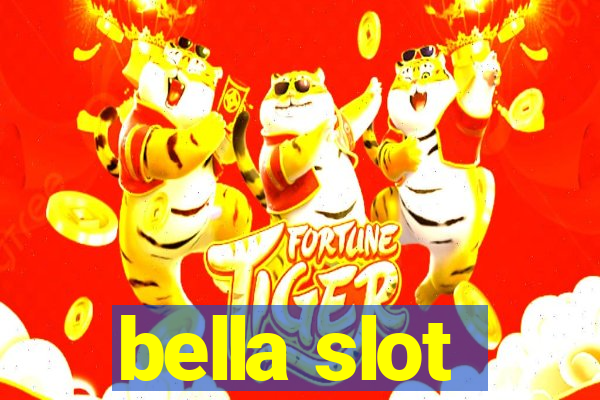 bella slot