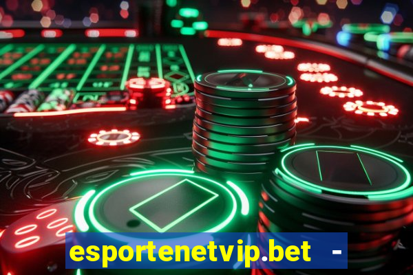 esportenetvip.bet - apostas online