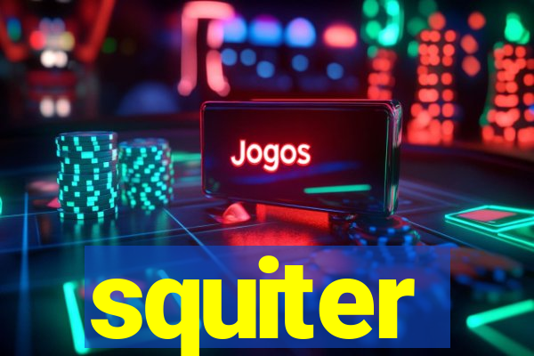 squiter