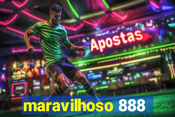 maravilhoso 888