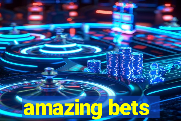 amazing bets