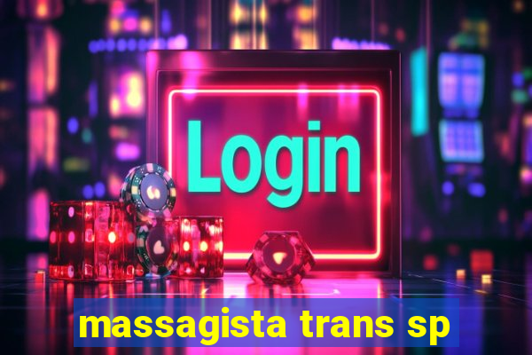 massagista trans sp