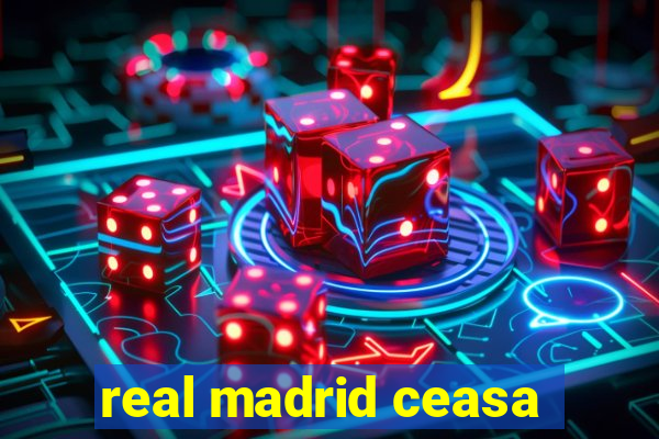 real madrid ceasa