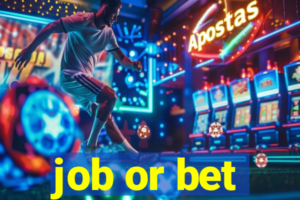 job or bet