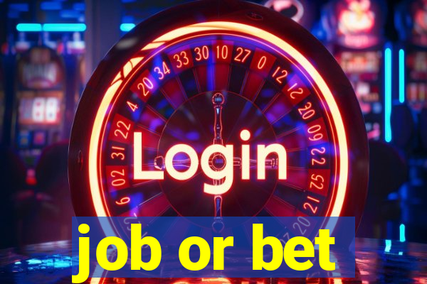 job or bet