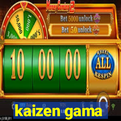 kaizen gama