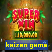 kaizen gama