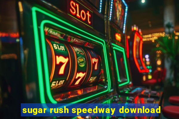 sugar rush speedway download