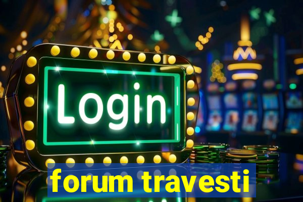 forum travesti