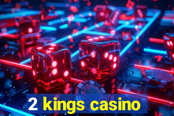 2 kings casino