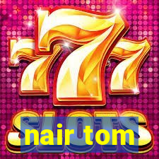 nair tom