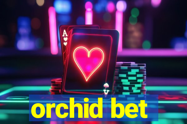 orchid bet