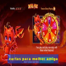 cartas para melhor amiga