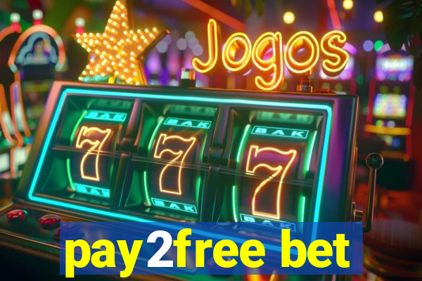 pay2free bet