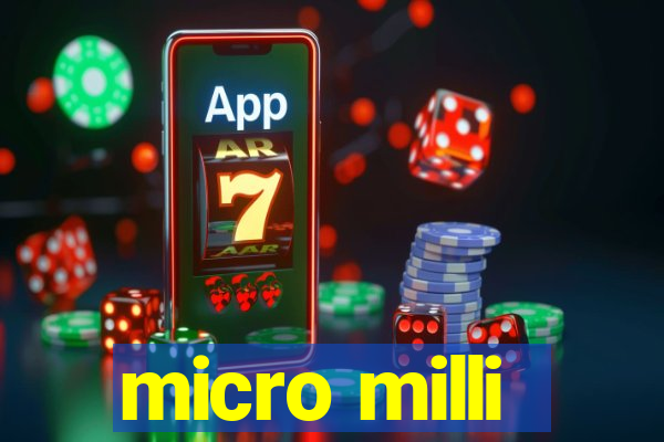 micro milli