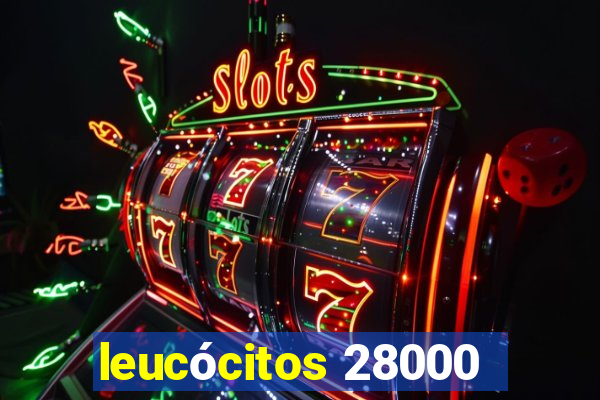 leucócitos 28000