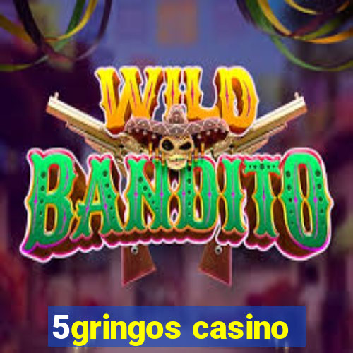 5gringos casino