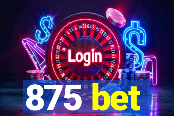 875 bet