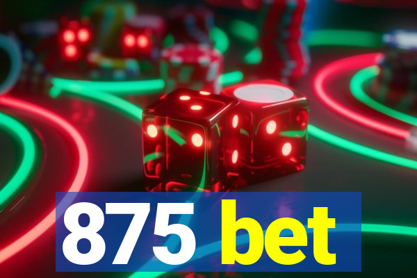 875 bet