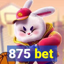 875 bet