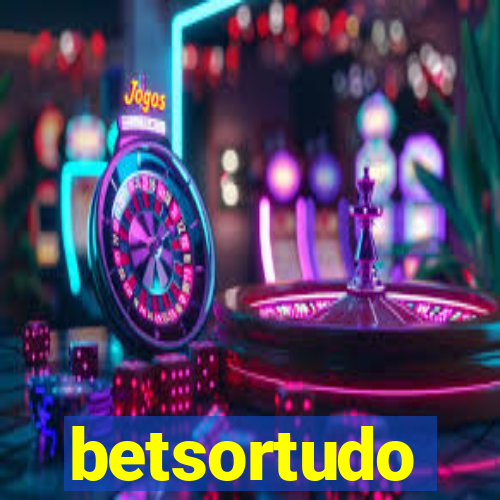 betsortudo