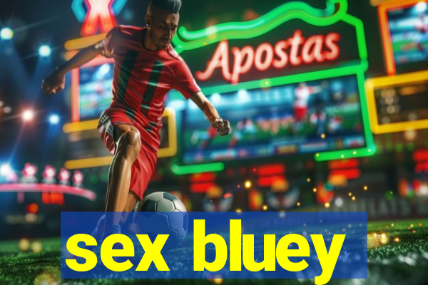 sex bluey