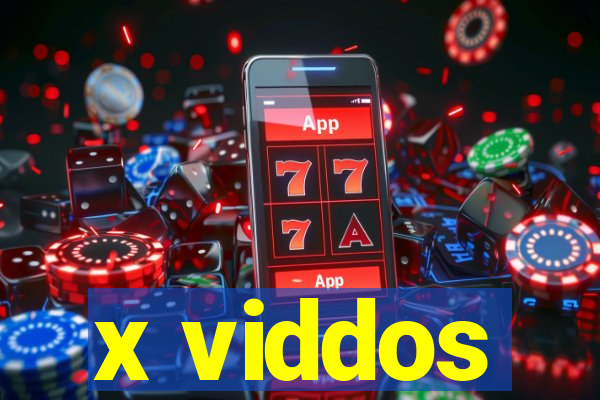 x viddos