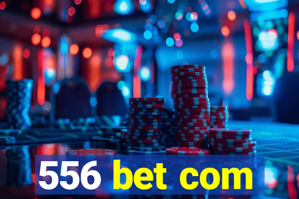 556 bet com