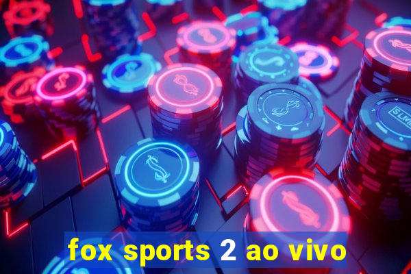 fox sports 2 ao vivo